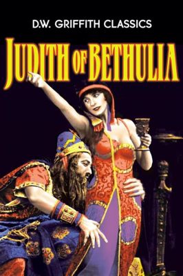 Judith of Bethulia! A Timeless Tale of Faith and Courage Under Roman Oppression!